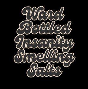 Ward Bottled Insanity Smelling Salts logo in bold, stylish cursive text with a dark background.